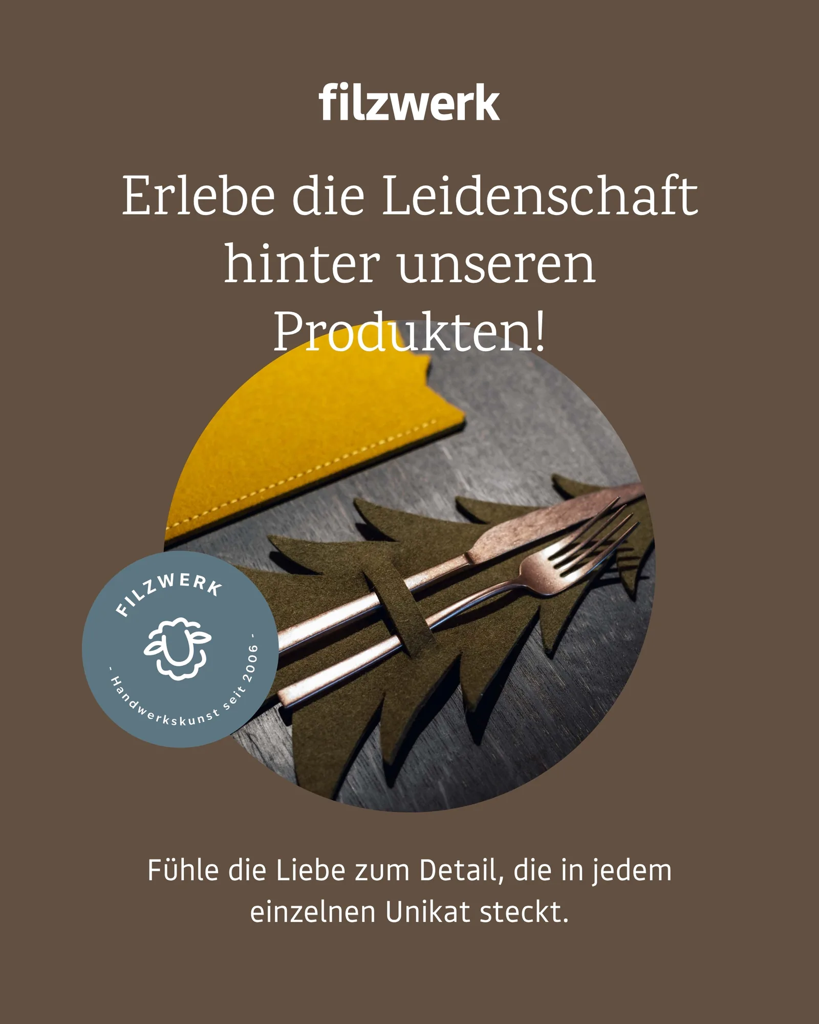 Anzeige von Filzwerk: Erlebe die Leidenschaft hinter unseren Produkten